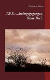 P.P.S.: ...heimgegegangen. Ohne Dich. (eBook, ePUB)