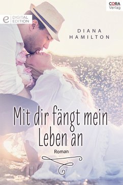 Mit dir fängt mein Leben an (eBook, ePUB) - Hamilton, Diana