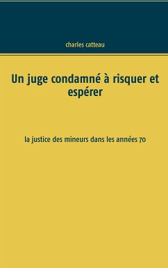 Un juge condamné à risquer et espérer (eBook, ePUB) - Catteau, Charles