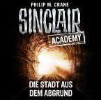 Die Stadt aus dem Abgrund / Sinclair Academy Bd.3 (2 Audio-CDs)