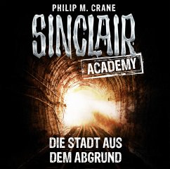 Die Stadt aus dem Abgrund / Sinclair Academy Bd.3 (2 Audio-CDs) - Crane, Philip M.