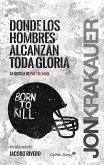 Donde los hombres alcanzan toda la gloria (eBook, ePUB)