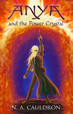 Anya and the Power Crystal (eBook, ePUB) - Cauldron, N. A.