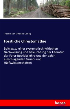 Forstliche Chrestomathie - Loeffelholz-Colberg, Friedrich von