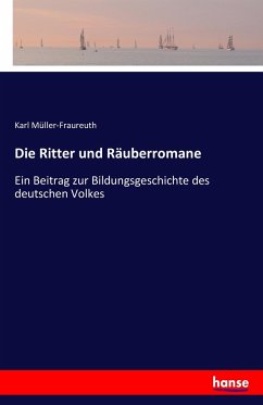 Die Ritter und Räuberromane - Müller-Fraureuth, Karl