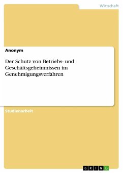 Der Schutz von Betriebs- und Geschäftsgeheimnissen im Genehmigungsverfahren