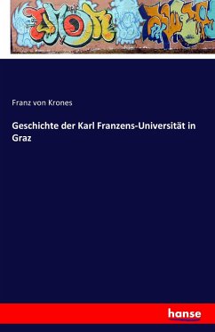 Geschichte der Karl Franzens-Universität in Graz - Krones, Franz von