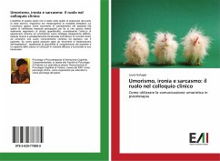 Umorismo, ironia e sarcasmo: il ruolo nel colloquio clinico - Galuppi, Laura