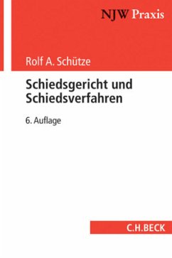 Schiedsgericht und Schiedsverfahren - Schütze, Rolf A.