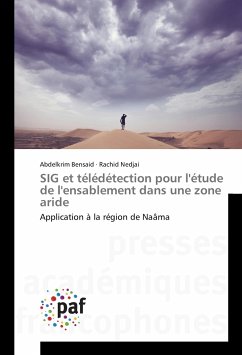 SIG et télédétection pour l'étude de l'ensablement dans une zone aride - Bensaid, Abdelkrim;Nedjai, Rachid