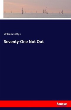 Seventy-One Not Out - Caffyn, William