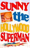 Sunny the Hollywood Superman (eBook, ePUB)