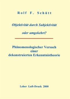 Objektivität durch Subjektivität oder umgekehrt ? (eBook, ePUB) - Schuett, Rolf Friedrich