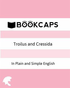 Troilus and Cressida In Plain and Simple English (A Modern Translation and the Original Version) - Shakespeare, William