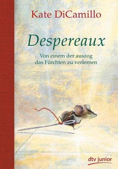 Despereaux - Von einem, der auszog das Fürchten zu verlernen - DiCamillo, Kate