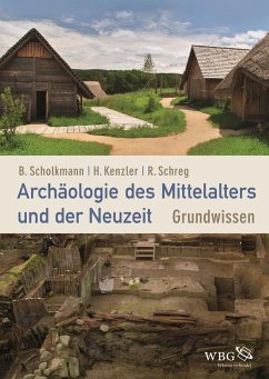 Archäologie des Mittelalters und der Neuzeit - Scholkmann, Barbara;Schreg, Rainer;Kenzler, Hauke