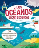 Los océanos en 30 segundos : 30 temas apasionantes para pequeños exploradores, explicados en medio minuto