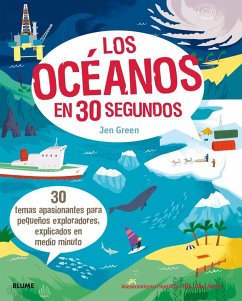 Los océanos en 30 segundos : 30 temas apasionantes para pequeños exploradores, explicados en medio minuto - Green, Jen