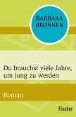 Du brauchst viele Jahre, um jung zu werden (eBook, ePUB)