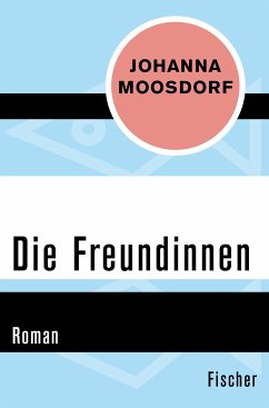 Die Freundinnen (eBook, ePUB) - Moosdorf, Johanna