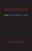 RETRIBUTION AND OTHER TWISTED TALES