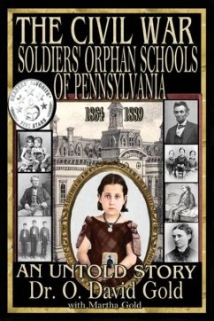 The Civil War Soldiers' Orphan Schools of Pennsylvania 1864-1889 - Gold, O. David