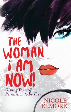 The Woman I Am Now! - Elmore, Nicole The Woman I Am Now! - Elmore, Nicole