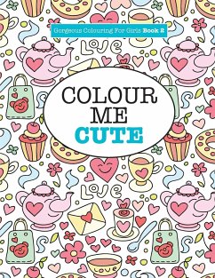 Gorgeous Colouring for Girls - Colour Me Cute