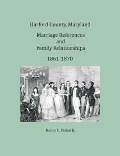 Harford County, Maryland Marriage References and Family Relationships, 1861-1870 - Peden Jr., Henry C.