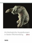Archäologische Ausgrabungen in Baden-Württemberg 2015 Archäologische Ausgrabungen in Baden-Württemberg 2015