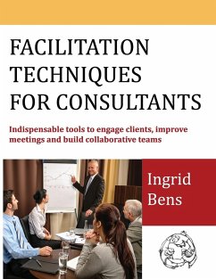 Facilitation Techniques for Consultants - Bens, Ingrid