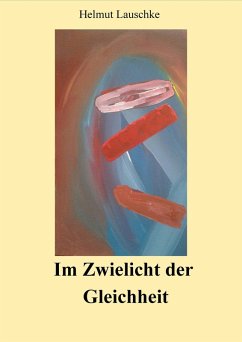 Im Zwielicht der Gleichheit (eBook, ePUB) - Lauschke, Helmut