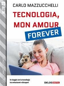 Tecnologia, mon amour forever (eBook, ePUB) - Mazzucchelli, Carlo