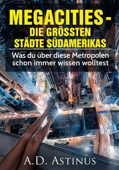 Die neun größten Städte Südamerikas (eBook, ePUB) - Astinus, A.D.