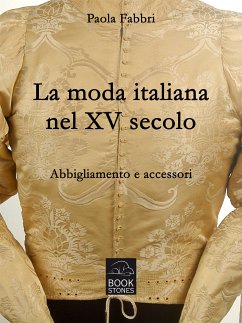 La moda italiana nel XV secolo. Abbigliamento e accessori (eBook, ePUB) - Fabbri, Paola