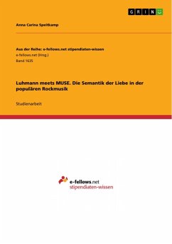 Luhmann meets MUSE. Die Semantik der Liebe in der populären Rockmusik (eBook, ePUB) Luhmann meets MUSE. Die Semantik der Liebe in der populären Rockmusik (eBook, ePUB)