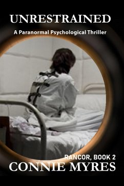 Unrestrained: A Paranormal Psychological Thriller (Rancor, #2) (eBook, ePUB) - Myres, Connie
