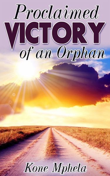 Proclaimed Victory of an Orphan (eBook, ePUB) Proclaimed Victory of an Orphan (eBook, ePUB)