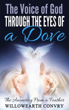 The Voice of God Through the Eyes of a Dove (eBook, ePUB) - Convry, Willowearth
