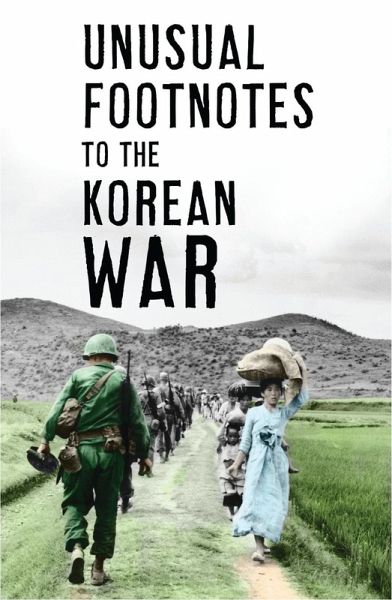 Unusual Footnotes to the Korean War (eBook, PDF) Unusual Footnotes to the Korean War (eBook, PDF)