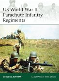US World War II Parachute Infantry Regiments (eBook, PDF)