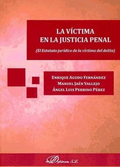 La víctima en la justicia penal : el estatuto jurídico de la víctima del delito - Agudo Fernández, Enrique; Jaén Vallejo, Manuel; Perrino Pérez, Ángel Luis
