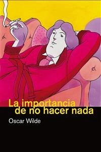 La importancia de no hacer nada (eBook, ePUB) - Wilde, Oscar