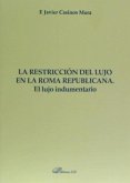 La restricción del lujo en la Roma republicana : el lujo indumentario