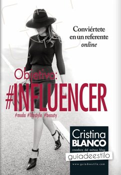 Objetivo, influencer : conviértete en un referente online - Fernández, Cristina