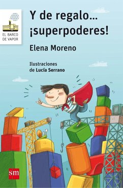 Y de regalo-- ¡superpoderes! - Moreno, Elena