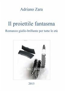 Il proiettile fantasma (fixed-layout eBook, ePUB) - Zara, Adriano