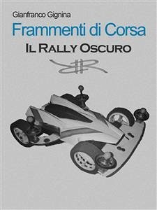 Frammenti di corsa - Il Rally Oscuro (Libro 2) (eBook, ePUB) - Gignina, Gianfranco