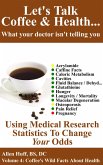 Let's Talk Coffee & Health... What Your Doctor Isn't Telling You: Coffee's Impact On Everything From Osteoporosis To Pregnancy (eBook, ePUB)