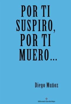 Por ti suspiro, por ti muero? - Muñoz Rubio, Diego